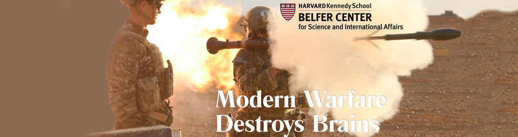 Harvard Kennedy School - Modern Warfare Destroys Brains